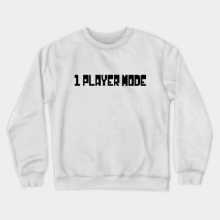 1 PLAYER MODE Crewneck Sweatshirt